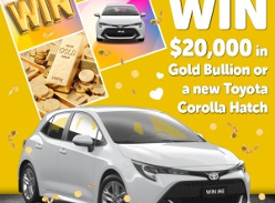 Win $20,000 in Gold Bullion or a New Toyota Corolla Hatch