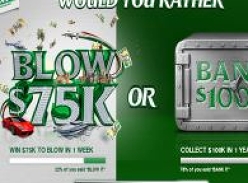 Win $75K to blow in 1 week or $100K in 1 year's time!