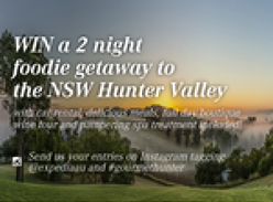 Win a 2 night foodie getaway to the NSW Hunter Valley!