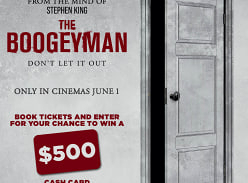 Win a $500 eftpos card  book ticket to see The Boogeyman