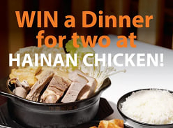 Win a Dinner for two at Hainan Chicken Glen Waverley