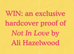 Win a Hardcover Proof copy of Not in Love by Ali Hazelwood
