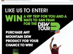 Win a VIP trip for you & a mate to the San Francisco Dew Tour!