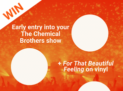 Win Early Access to the Chemical Brothers Concert Plus Vinyl