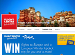 Win flights to Europe & a European Wonder Topdeck trip for you & a mate!