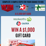 Win your choice of a $1,000 Woolworths Gift Card or $1,000 Caltex Gift Card