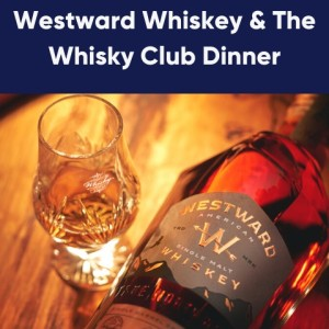 Win passes to an intimate VIP Westward Whiskey x The Whiskey Club dinner