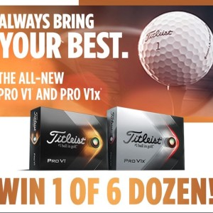 Win one of six dozen of Titleist’s new Pro V1 or Pro V1x golf balls