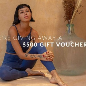 Win a $500 Voucher Yogawear, Swimwear & Linen