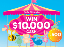 Win $10,000 Cash or $500 Weekly Draws - Baby Bonanza