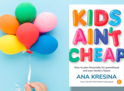 Win 1 of 10 copies of Kids Ain't Cheap by Ana Kresina