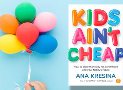 Win 1 of 10 copies of Kids Ain't Cheap by Ana Kresina