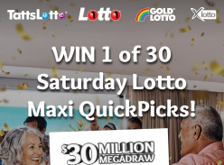 Win 1 of 30 Saturday Maxi Quickpick in the $30m Draw