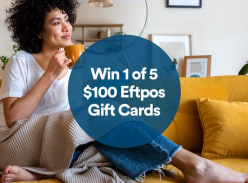 Win 1 of 5 $100 Eftpos Gift Cards