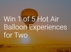 Win 1 of 5 Hot Air Balloon Experiences for Two