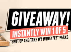 Win 1 of 5 Shut up and Take My Money V2 Packs