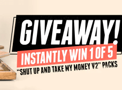 Win 1 of 5 Shut up and Take My Money V2 Packs