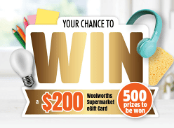 Win 1 of 500 $200 Woolworths Gift Cards