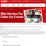 Win 1 of 500 tubs of 'Heston for Coles' Ice Cream!