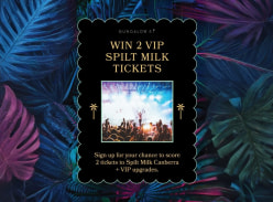 Win 2 VIP Spilt Milk Tickets