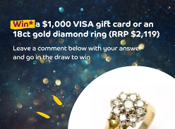 Win a $1k Visa Gift Card or an 18ct Gold Diamond Ring