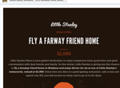 Win a chance to fly a faraway friend home to Brisbane and enjoy dinner for six at one of Little Stanley�s restaurants, valued at $2,000