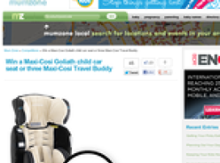 Win a Maxi-Cosi Goliath child car seat or three Maxi-Cosi Travel Buddy