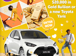 Win a Toyota Yaris or $20K In Gold