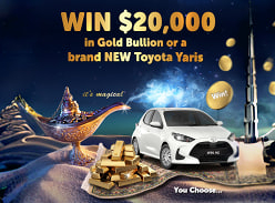 Win a Toyota Yarisor $20K in Gold Bullion