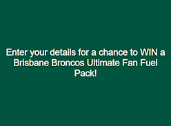 Win a Brisbane Broncos Ultimate Fan Fuel Pack