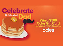 Win 1 of 3 $500 Coles Cards & a Special Father's Day Delivery