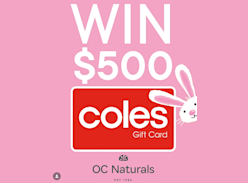 Win a $500 Coles Gift Card & OC Naturals Pamper Pack - OC Naturals Australia