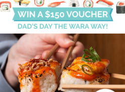 Win Dad a $150 Wara Sushi Voucher