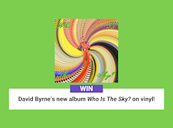 Win 1 of 2 copies of David Byrne's Who is the Sky on Vinyl