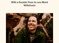 Win a Double Pass to see Mark Wilkinson