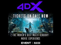 Win Double Passes to 4DX Cinema Sessions at Event Cinemas Marion