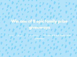 Win 1 of 8 Epic Family Prize Giveaways
