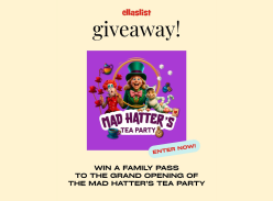 Win a Family Pass to the Grand Opening of the Mad Hatter's Tea Party - Ellaslist Sydney Families