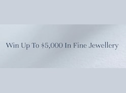 Win up to $5K in Fine Jewellery