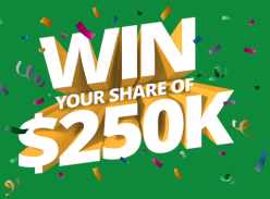 Win your Share of $250K