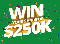Win your Share of $250K