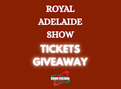 Win 1 of 2 the Royal Adelaide Show Family Pass - Radio Italiana 531