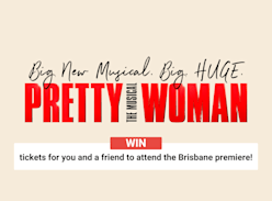 Win Tickets to Attend the Premiere of Pretty Woman: the Musical in Brisbane