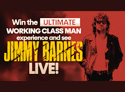 Win Tickets to Jimmy Barnes' the Working Class Man Anniversary Tour