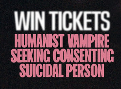 Win Tickets to see 'Humanist Vampire Seeking Consenting Suicidal Person'