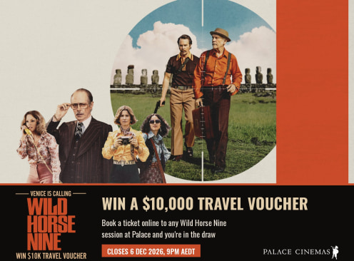 Win $10K Travel Voucher - Palace Cinemas
