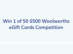 Win 1 of 50 $500 Woolworths Gift Cards