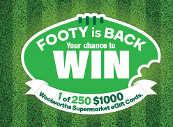 Win 1 of 250 $1K Woolworths Gift Cards