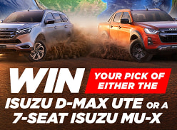 Win Your Choice of an Isuzu D-MAX Ute or 7-Seat Isuzu MU-X